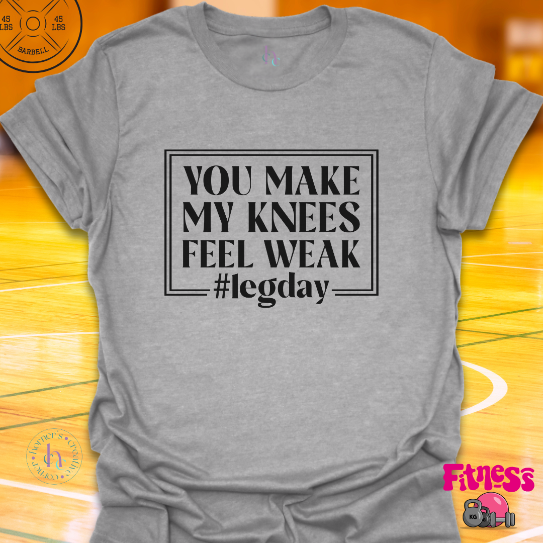 Knees Feel Weak T-Shirt
