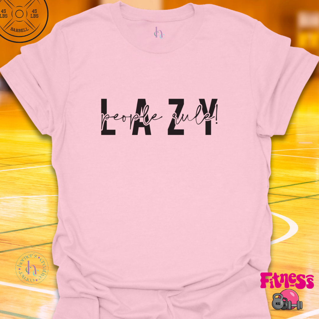 Lazy People Rule T-Shirt