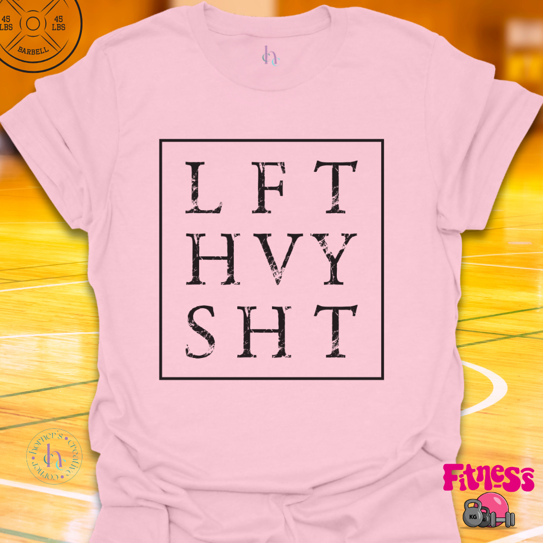 Lift Heavy Shit T-Shirt
