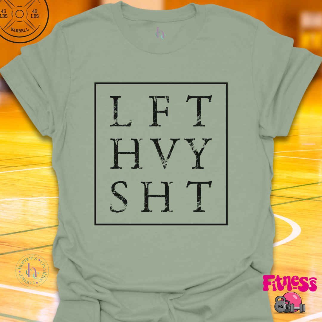 Lift Heavy Shit T-Shirt
