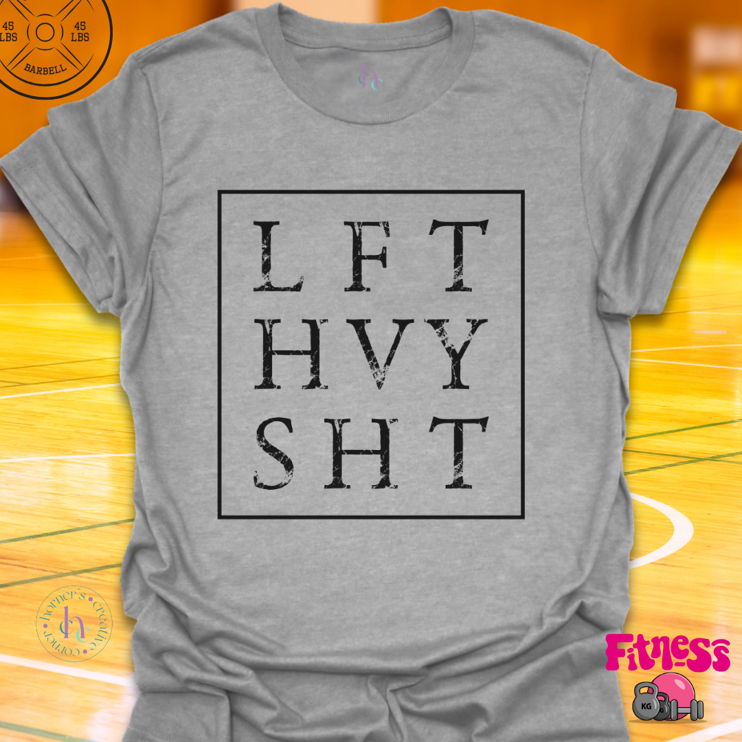Lift Heavy Shit T-Shirt
