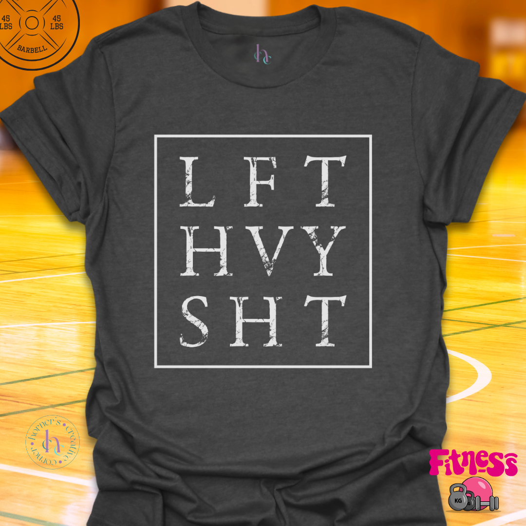 Lift Heavy Shit T-Shirt