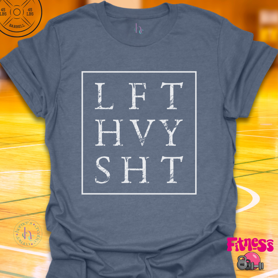 Lift Heavy Shit T-Shirt