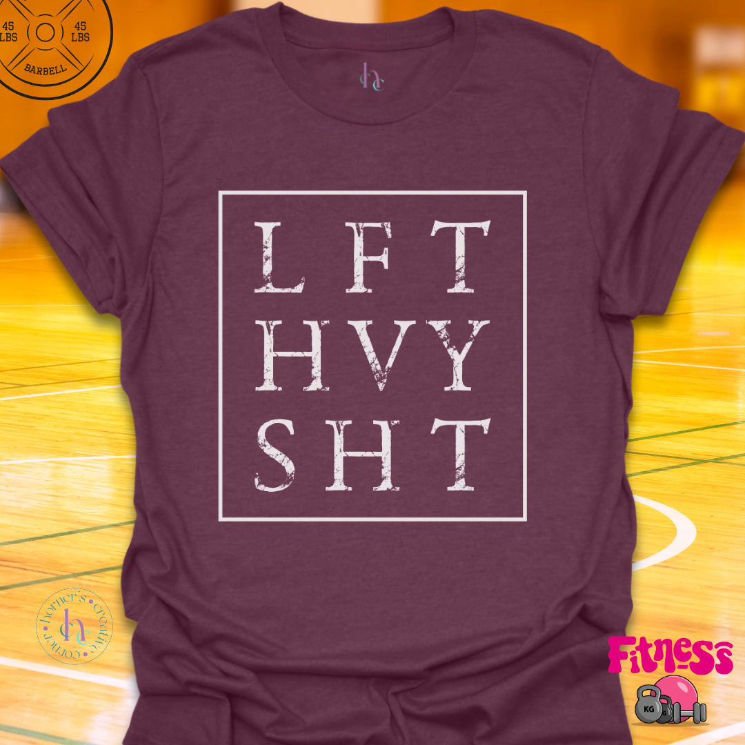 Lift Heavy Shit T-Shirt