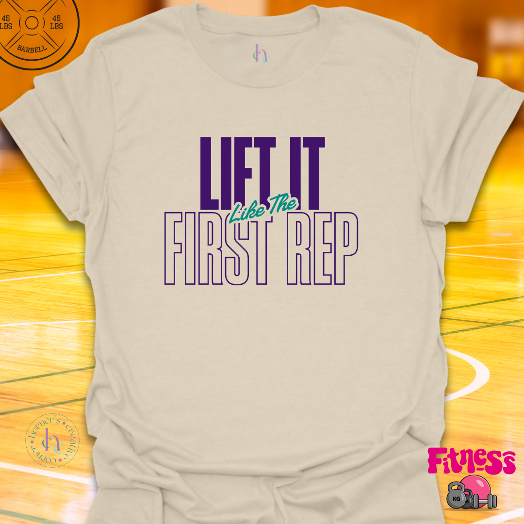Lift It Like The First Rep T-Shirt
