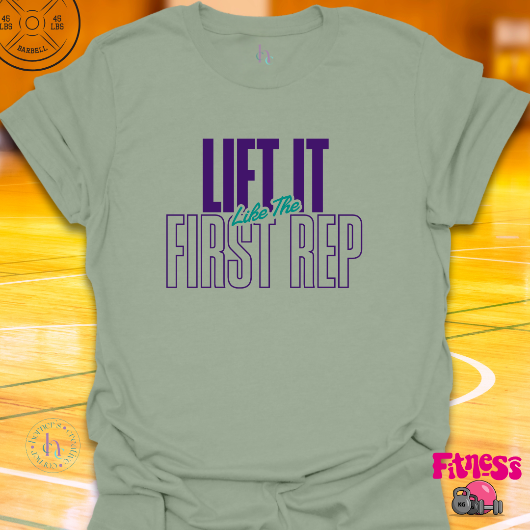 Lift It Like The First Rep T-Shirt