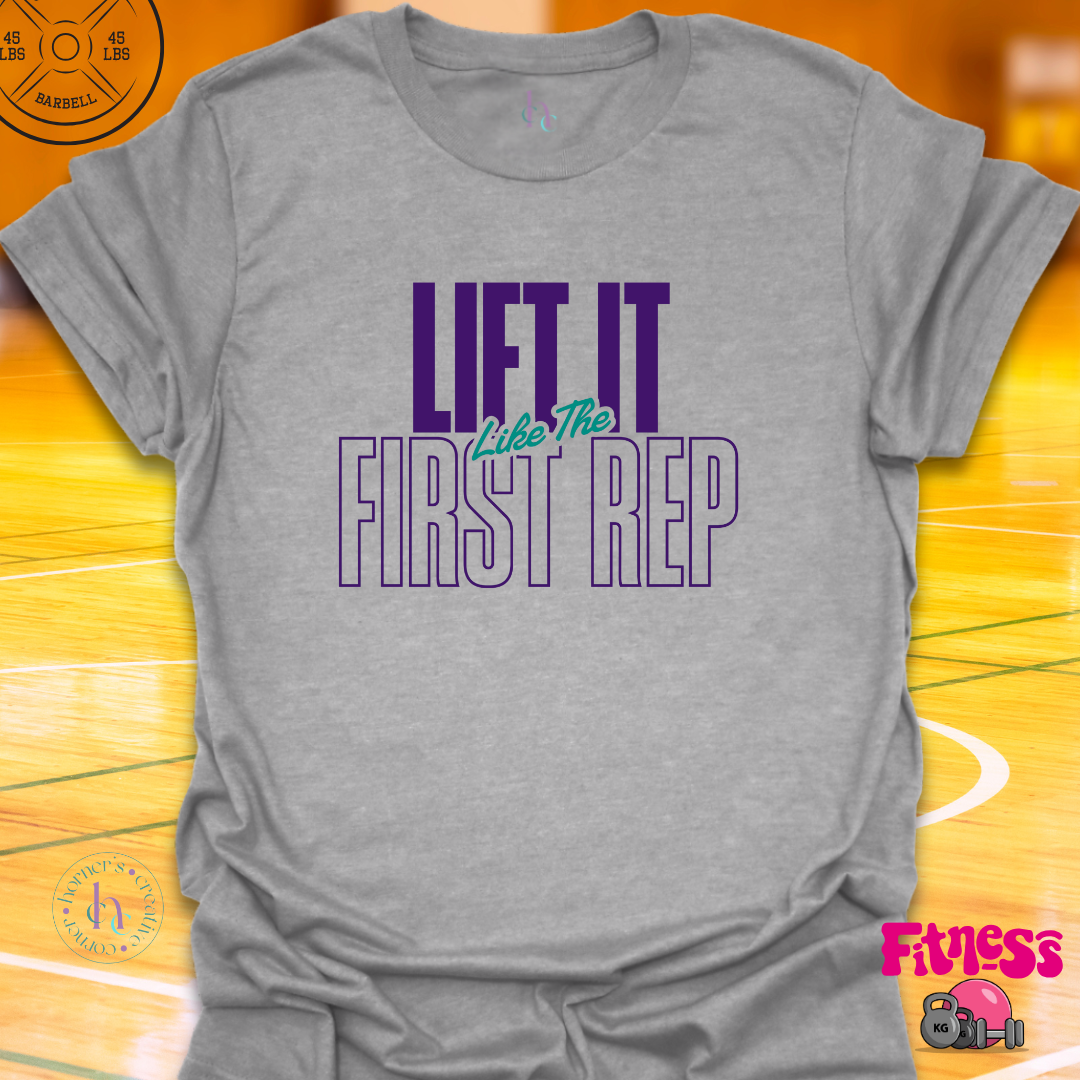 Lift It Like The First Rep T-Shirt