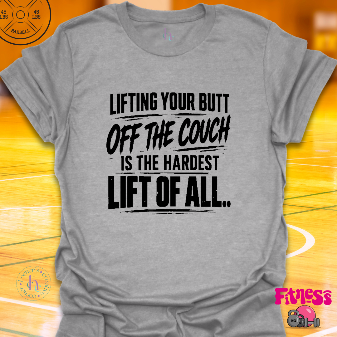 Lifting Your Butt Off The Couch T-Shirt