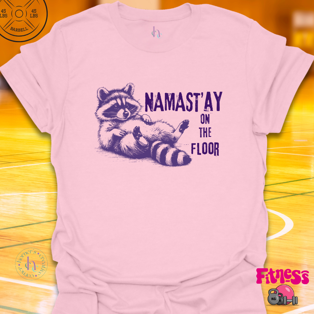 Namast'ay On The Floor T-Shirt