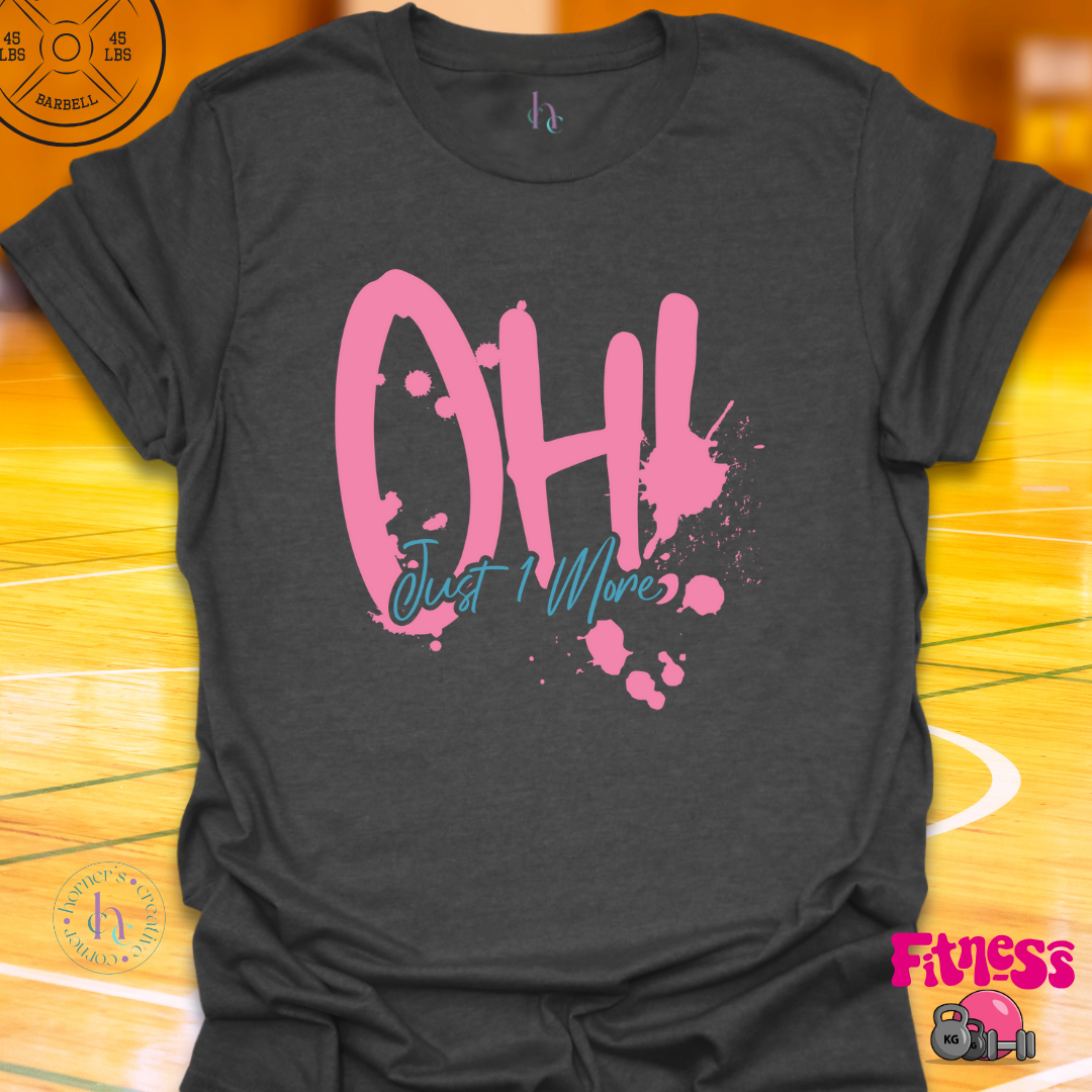 OH! Just 1 More T-Shirt