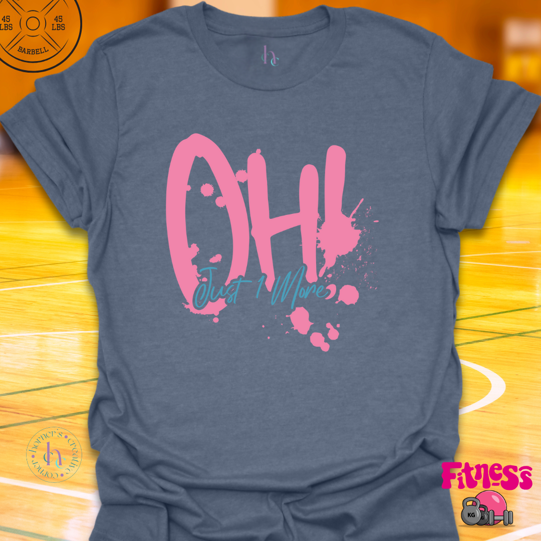 OH! Just 1 More T-Shirt