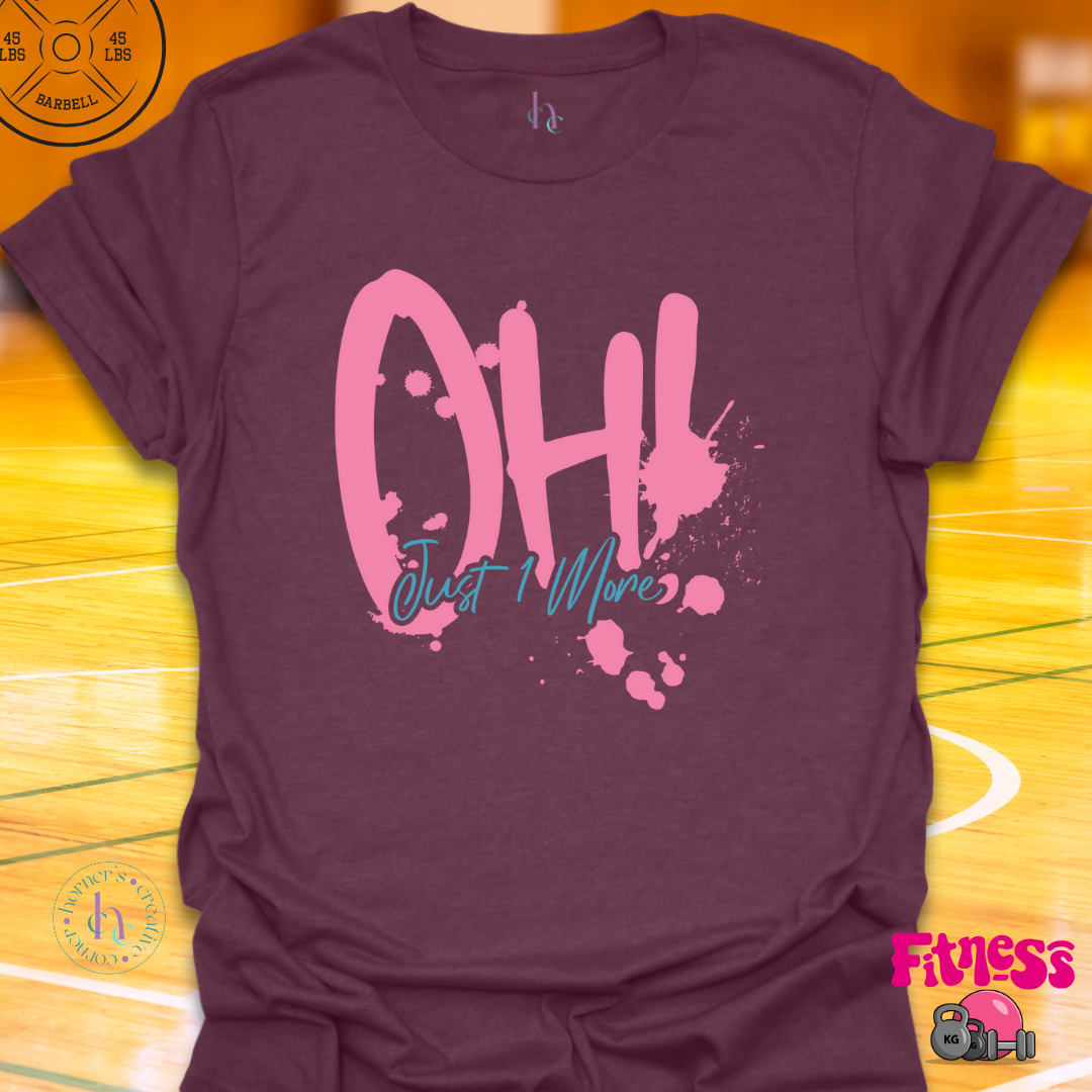 OH! Just 1 More T-Shirt