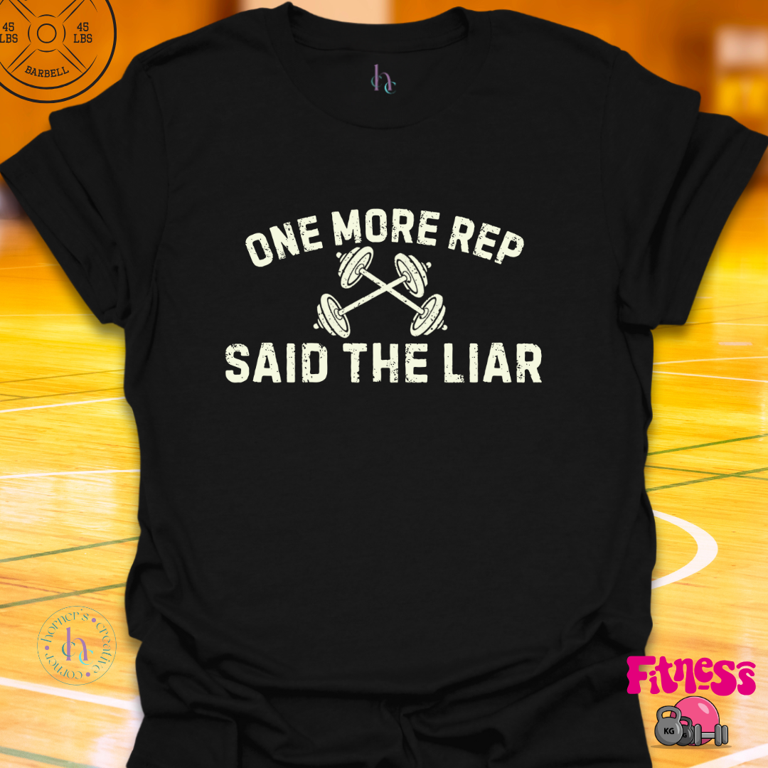 One More Rep Said The Liar T-Shirt