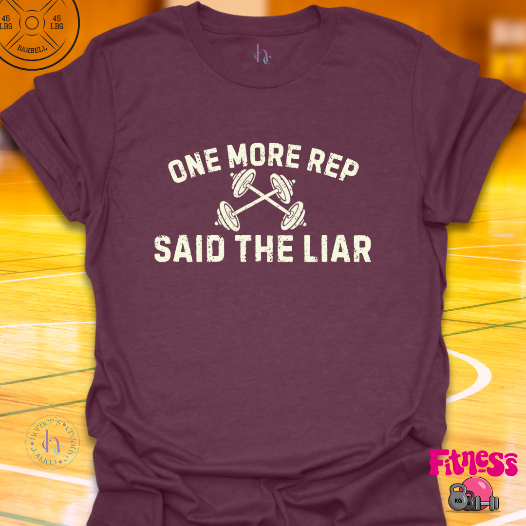 One More Rep Said The Liar T-Shirt
