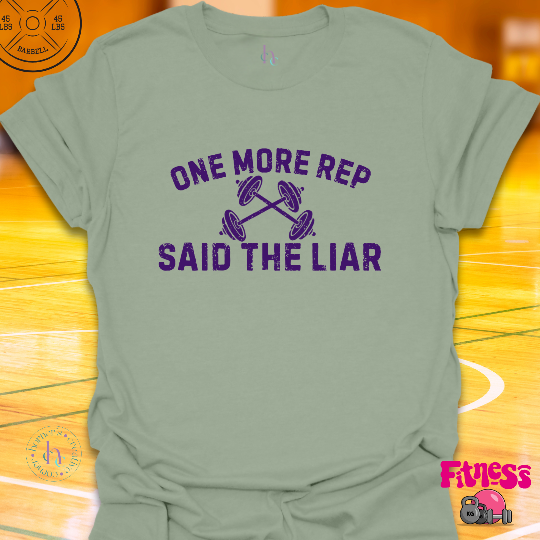 One More Rep Said The Liar T-Shirt