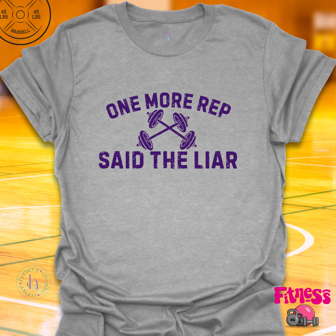 One More Rep Said The Liar T-Shirt