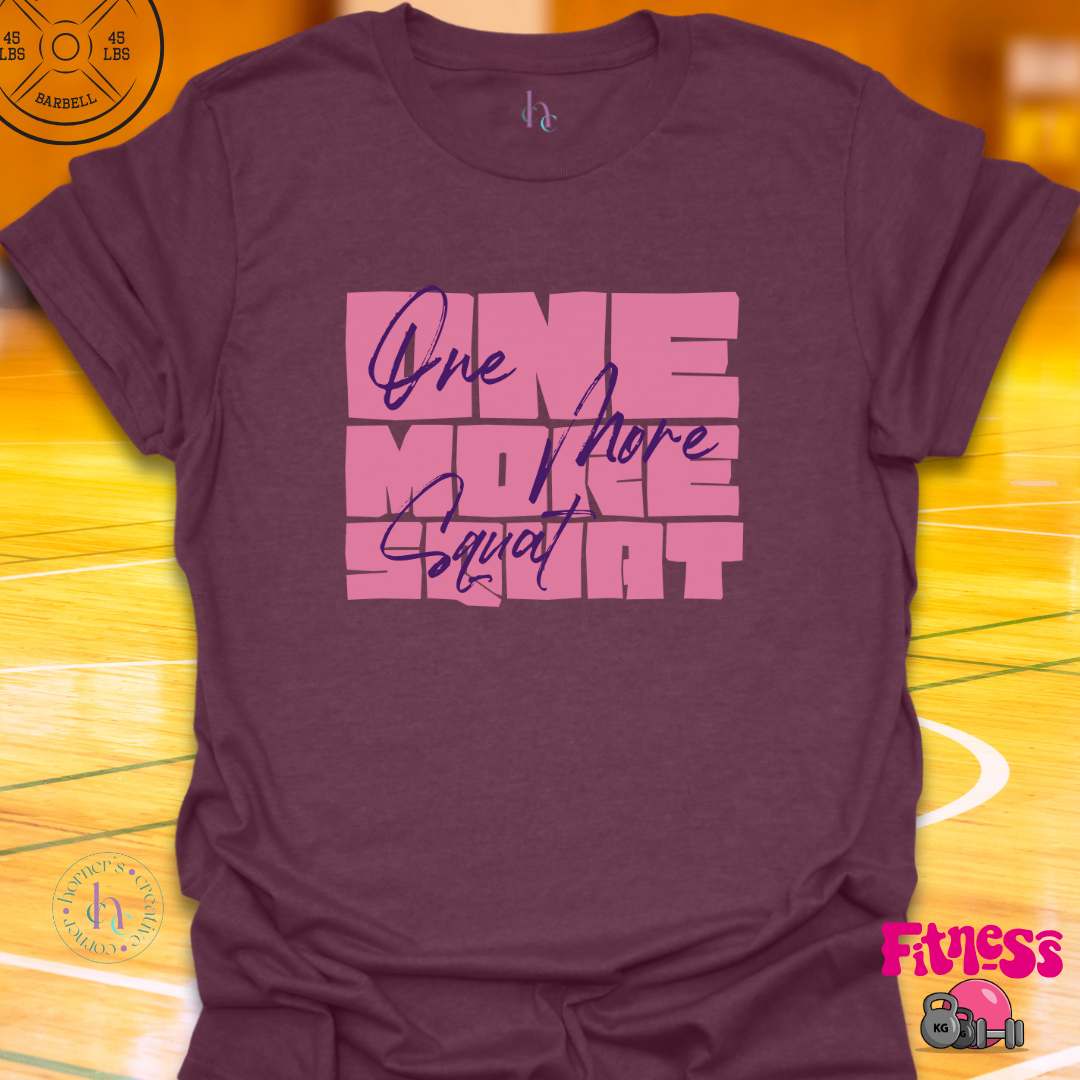 One More Squat T-Shirt