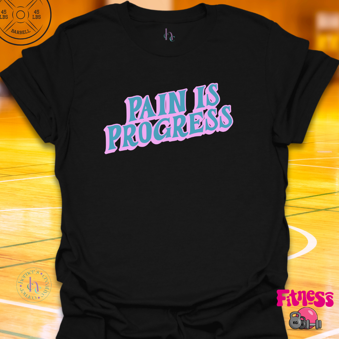 Pain is Progress T-Shirt