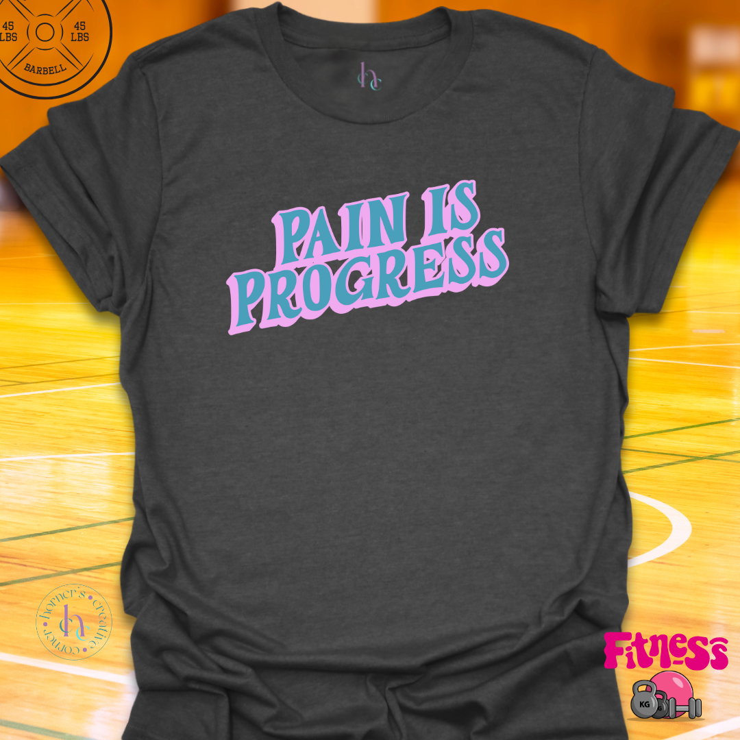 Pain is Progress T-Shirt