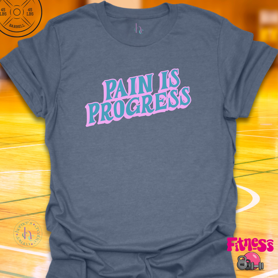 Pain is Progress T-Shirt