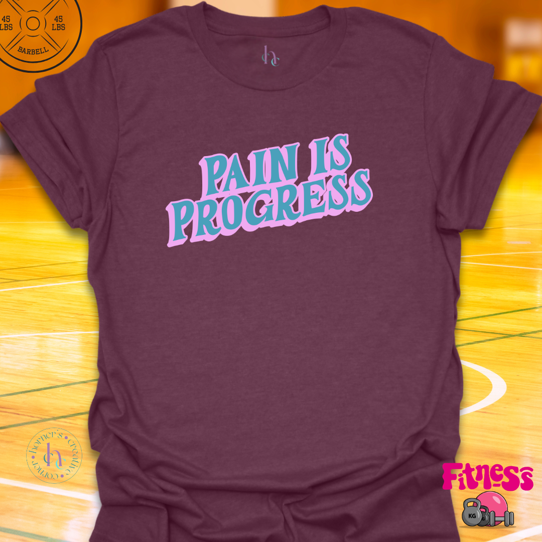 Pain is Progress T-Shirt
