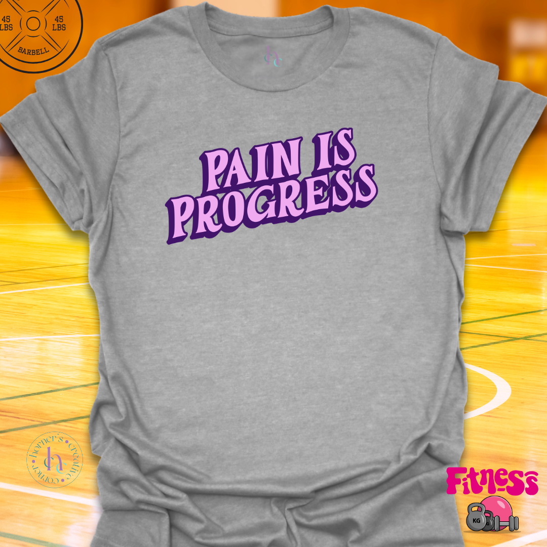 Pain is Progress T-Shirt