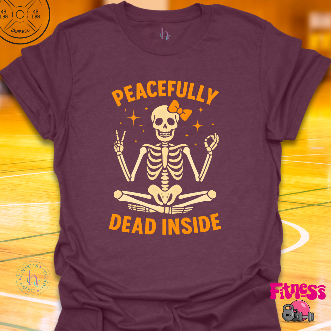 Peacefully Dead Inside T-Shirt