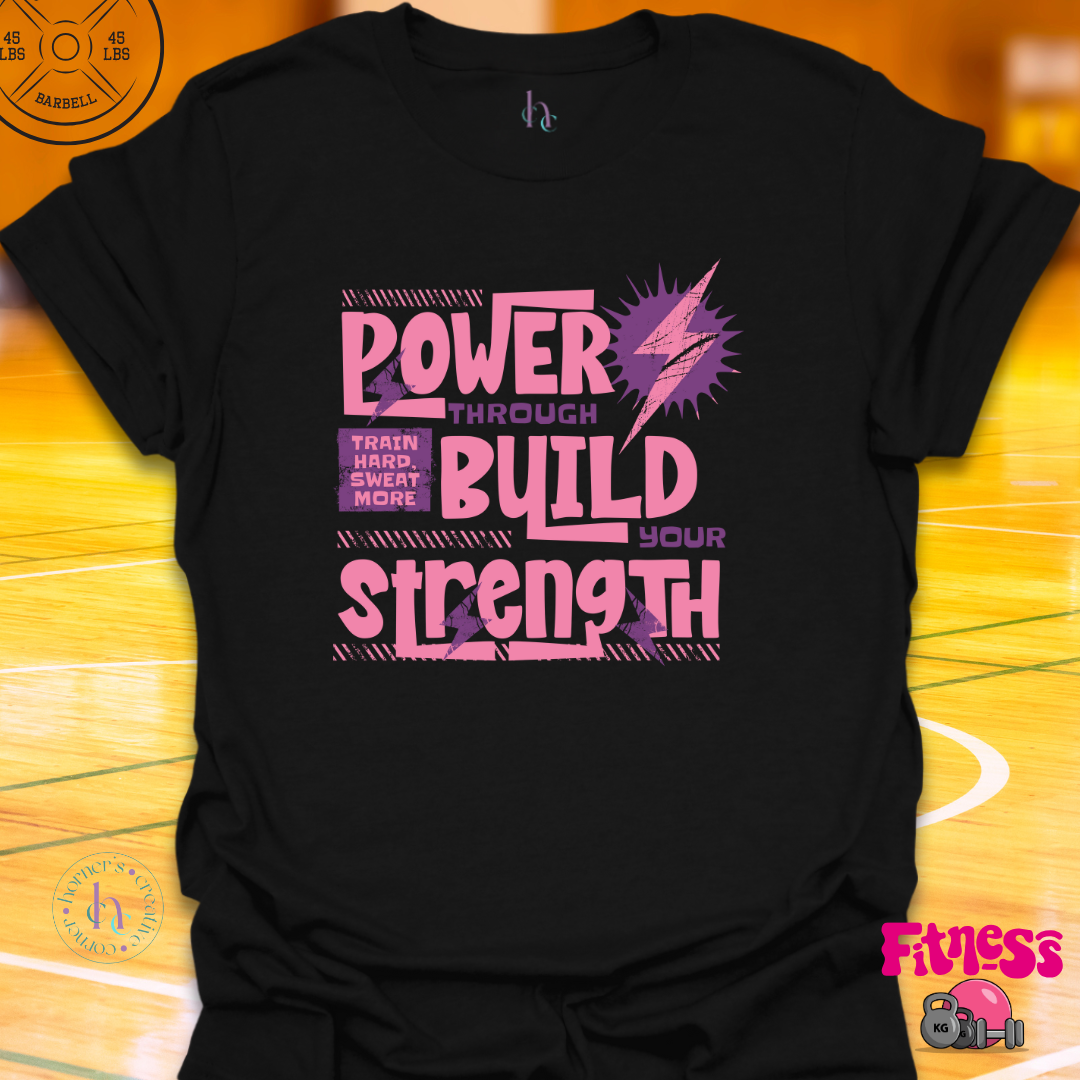 Power Through Build Your Strength T-Shirt