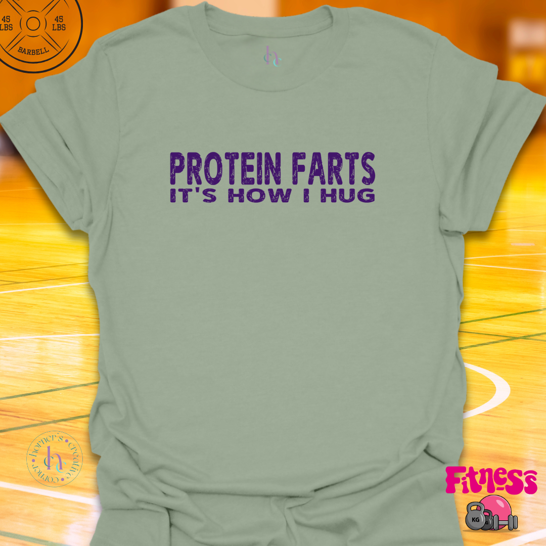 Protein Farts It's How I Hug T-Shirt