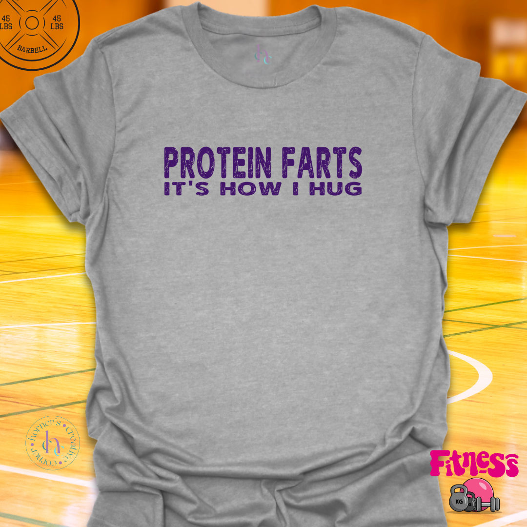 Protein Farts It's How I Hug T-Shirt