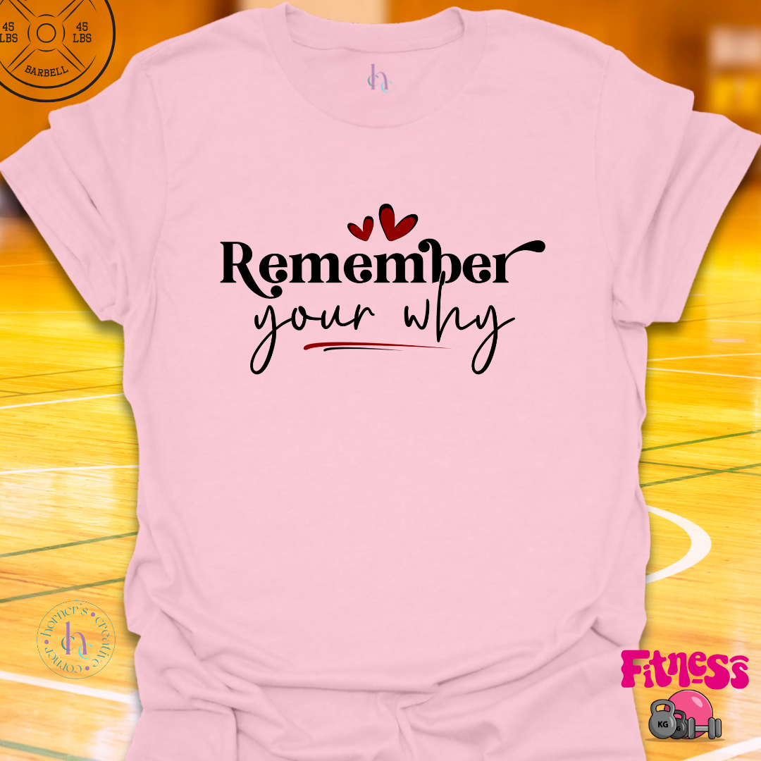 Remember Your Why T-Shirt