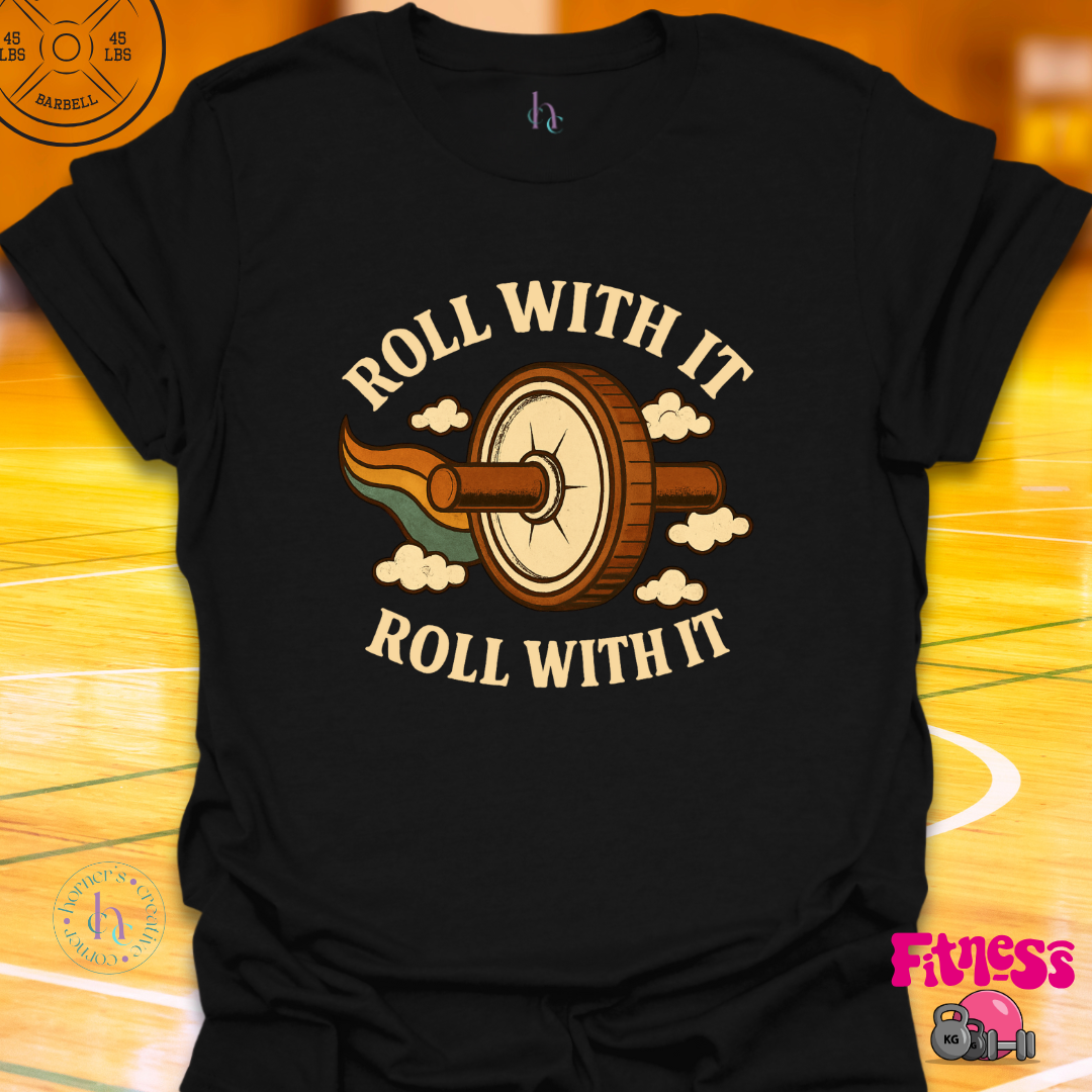 Roll With It T-Shirt
