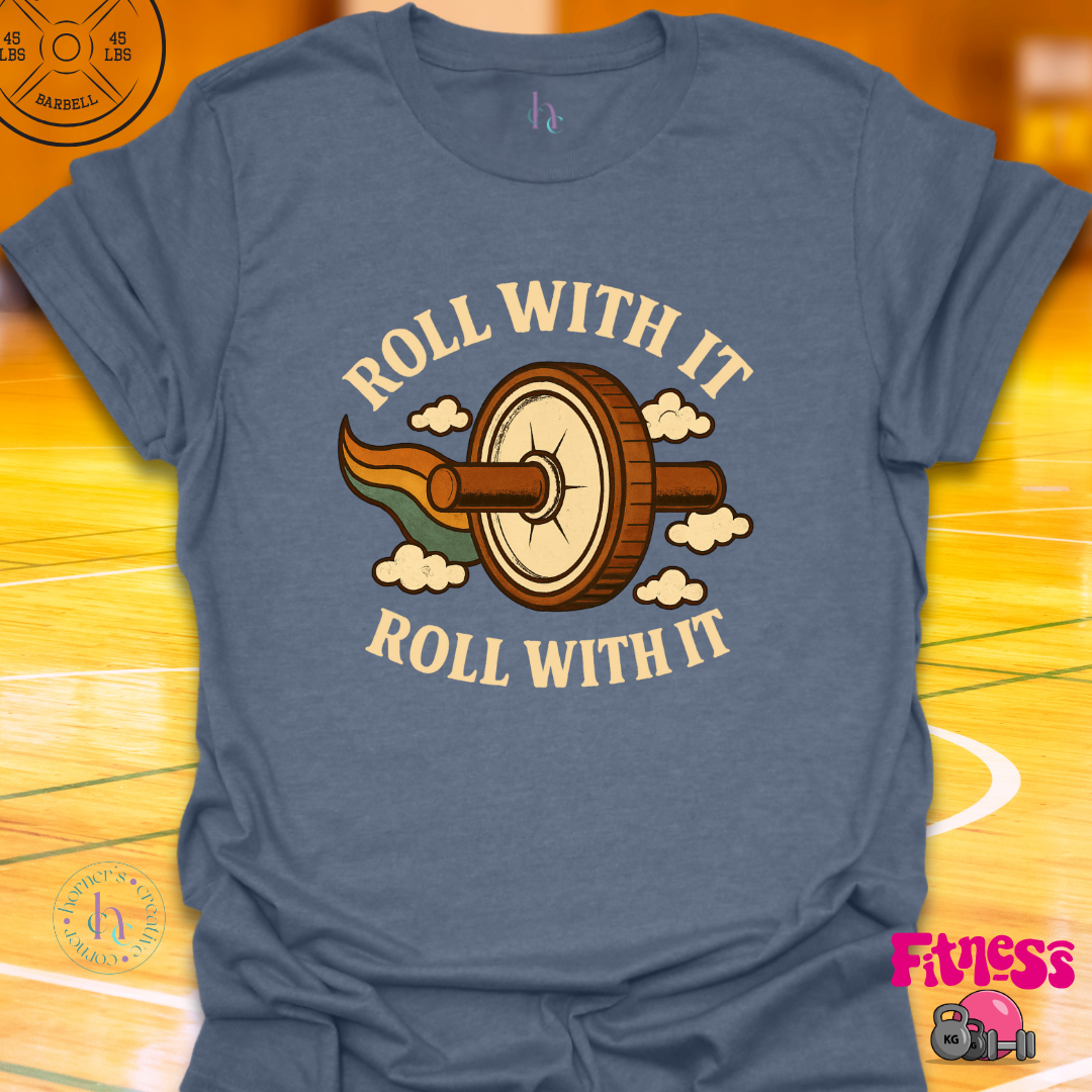 Roll With It T-Shirt