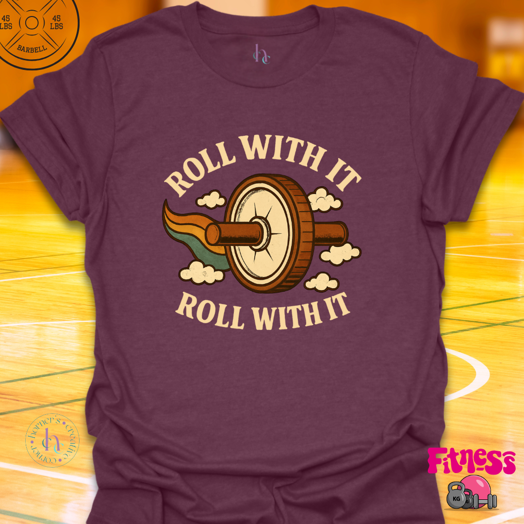 Roll With It T-Shirt