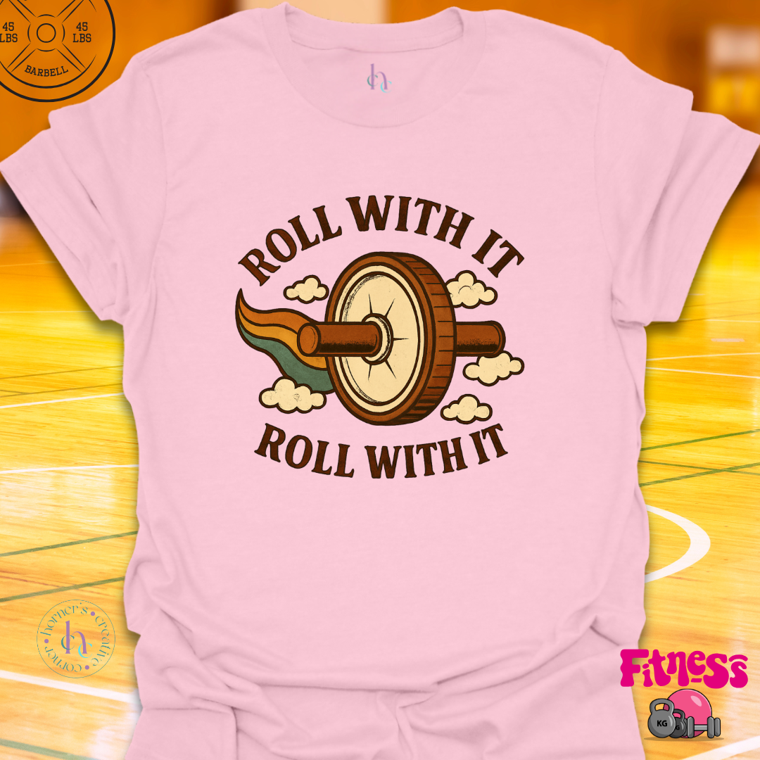 Roll With It T-Shirt