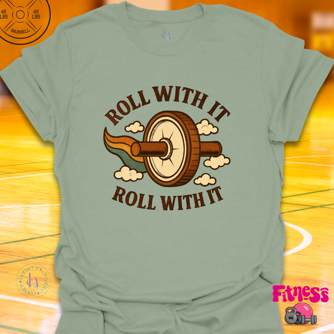Roll With It T-Shirt