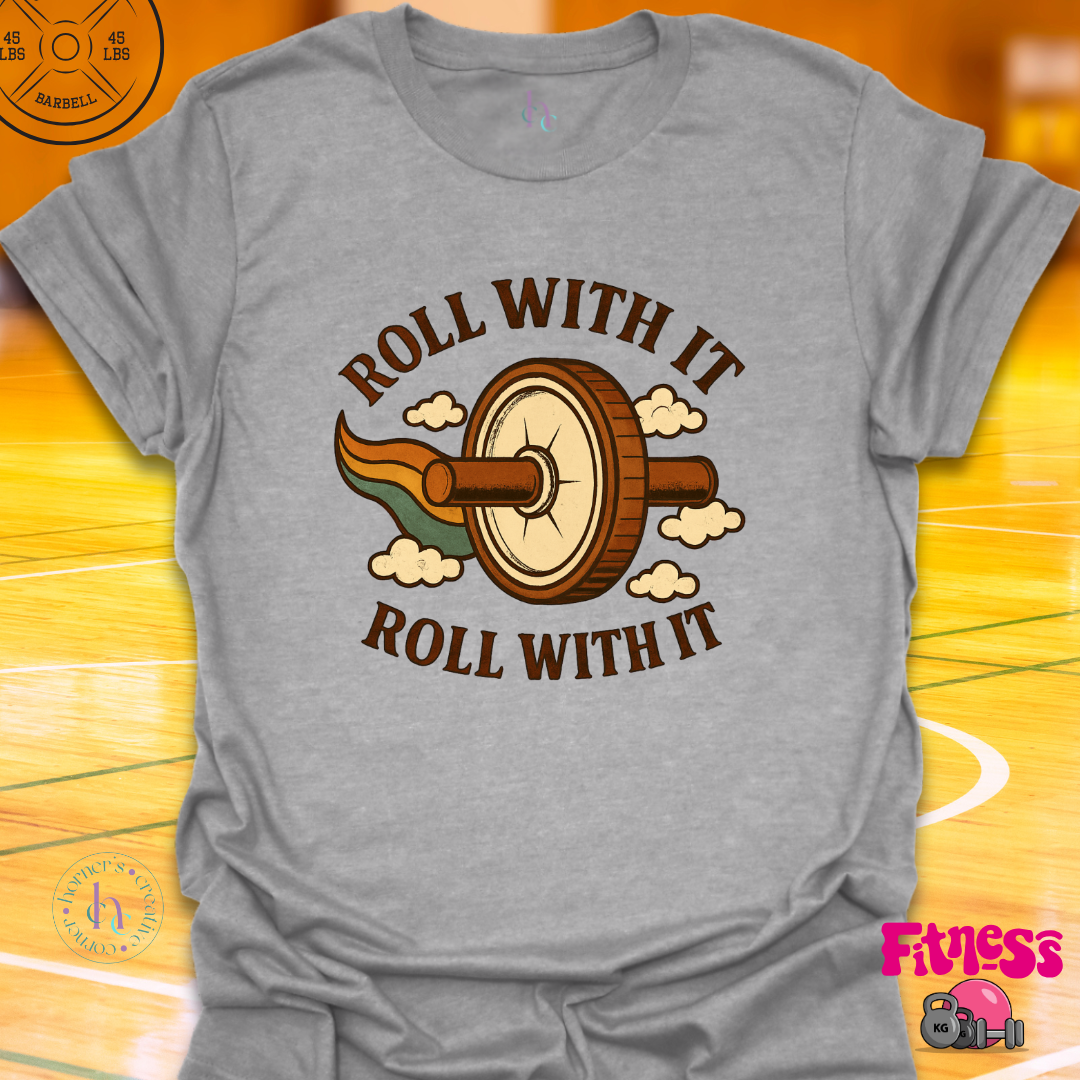Roll With It T-Shirt