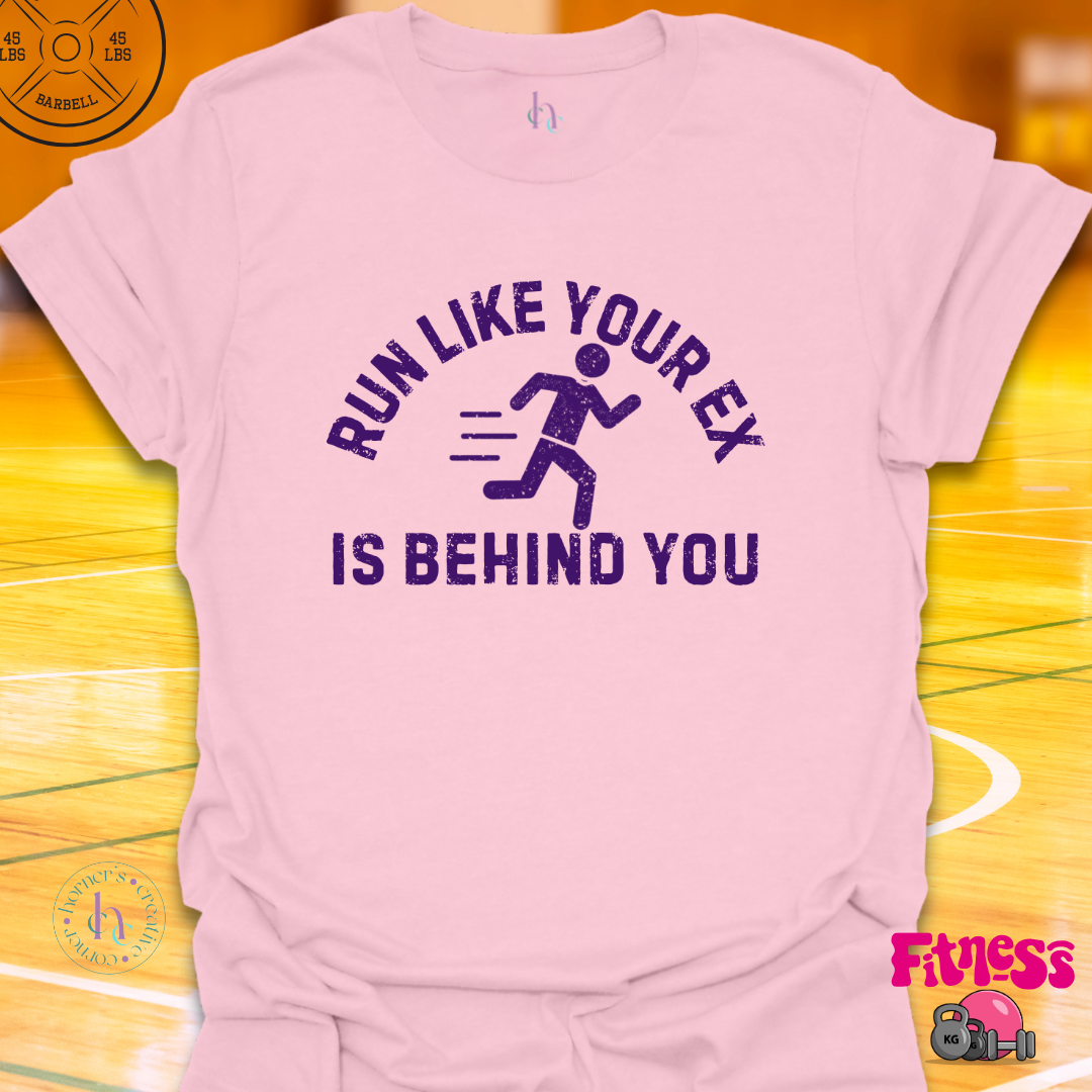 Run Like Your Ex Is Behind You T-Shirt