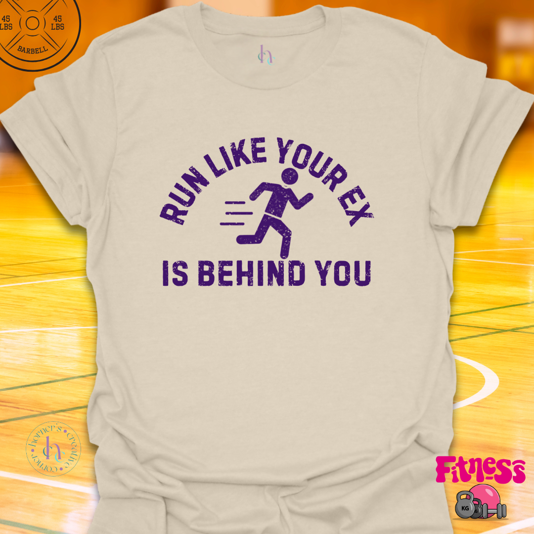 Run Like Your Ex Is Behind You T-Shirt
