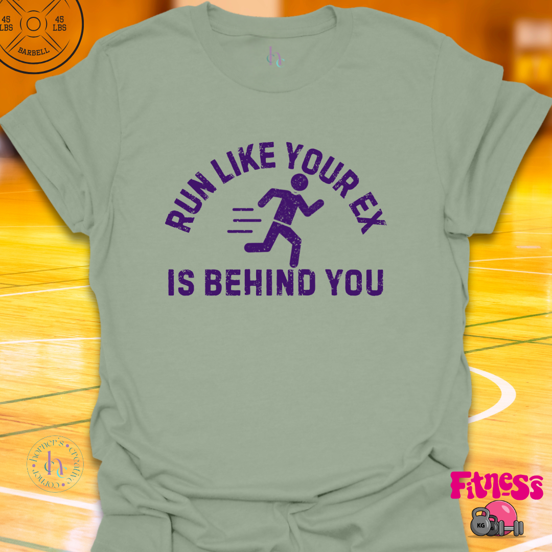 Run Like Your Ex Is Behind You T-Shirt