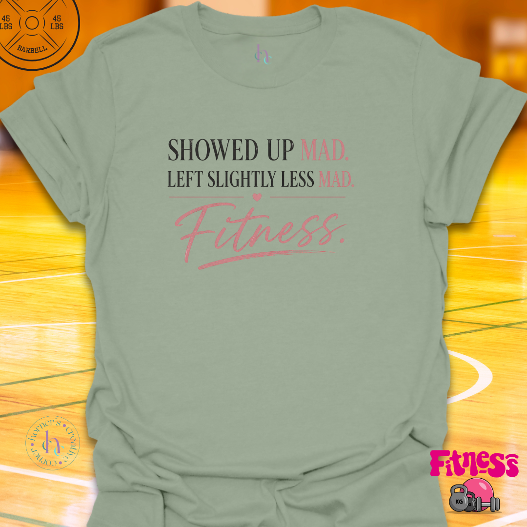 Showed Up Mad T-Shirt