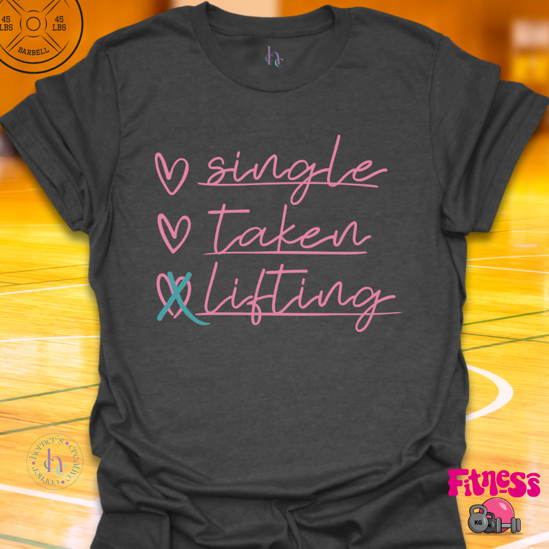 Single, Taken, Lifting T-Shirt