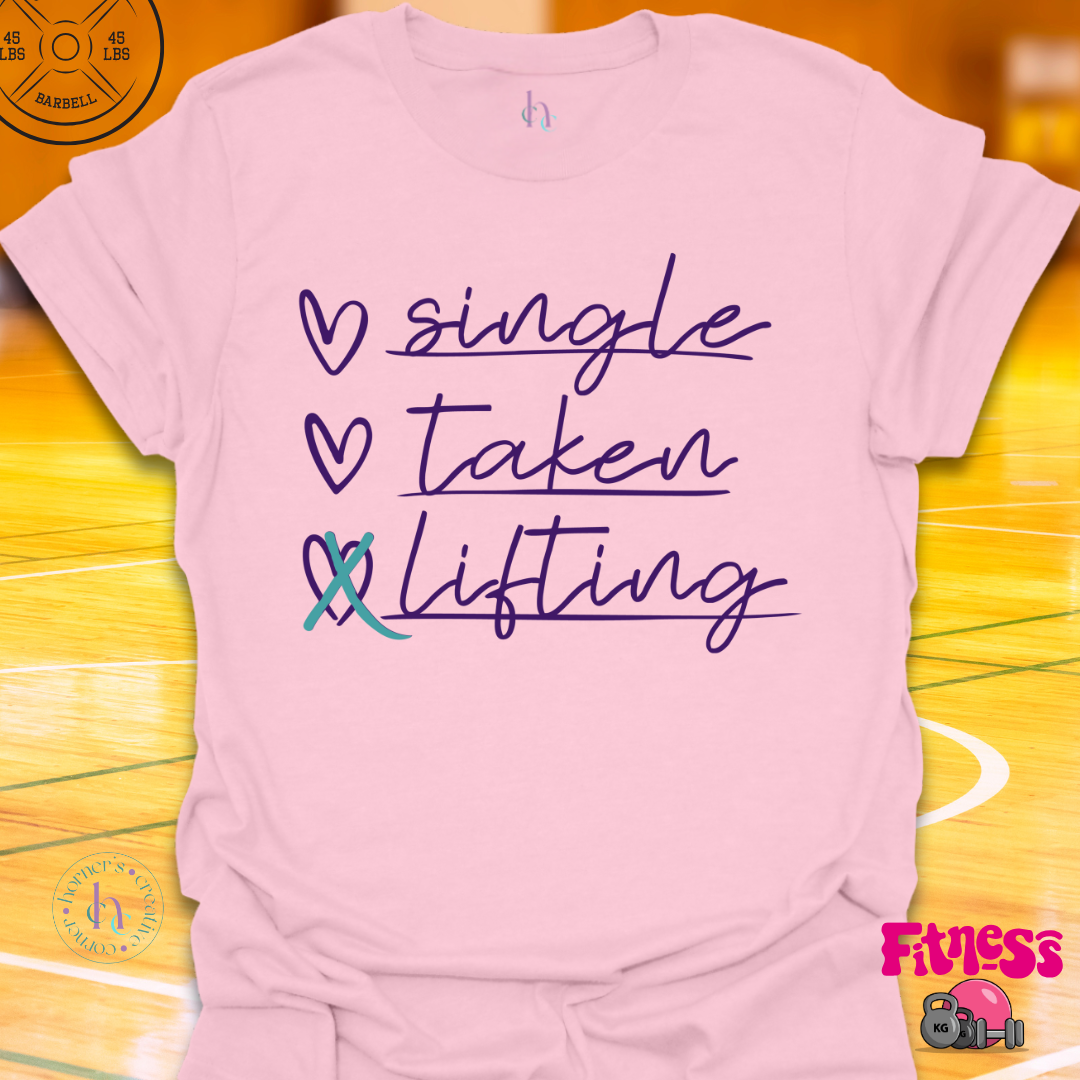 Single, Taken, Lifting T-Shirt