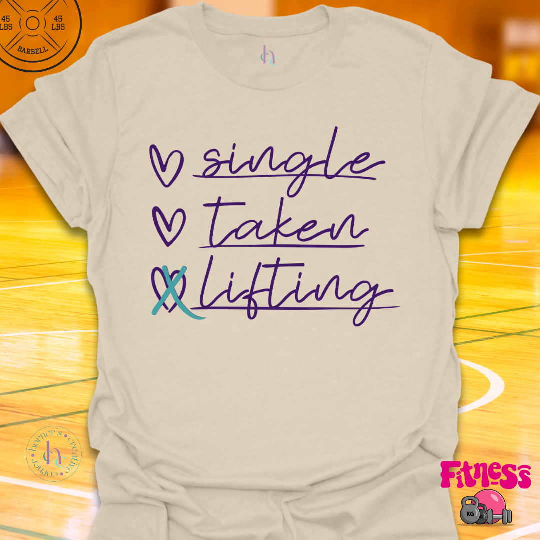 Single, Taken, Lifting T-Shirt