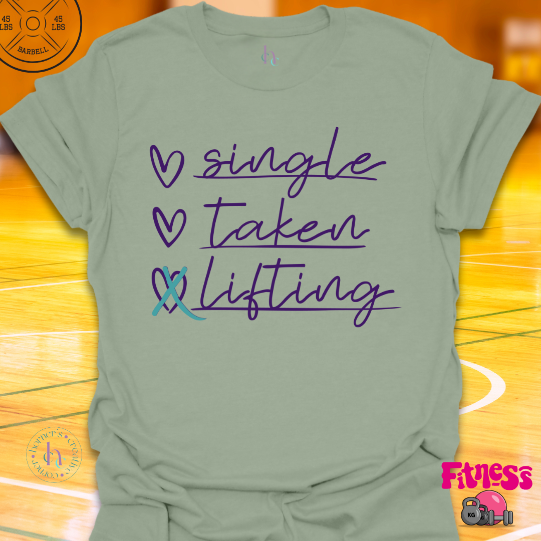 Single, Taken, Lifting T-Shirt