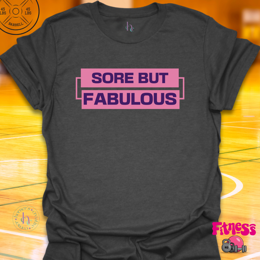 Sore But Fabulous T-Shirt