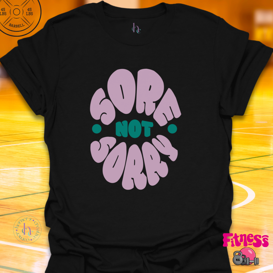 Sore Not Sorry T-Shirt