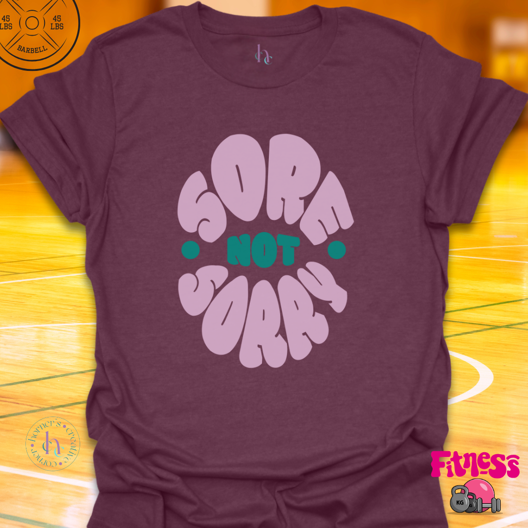 Sore Not Sorry T-Shirt