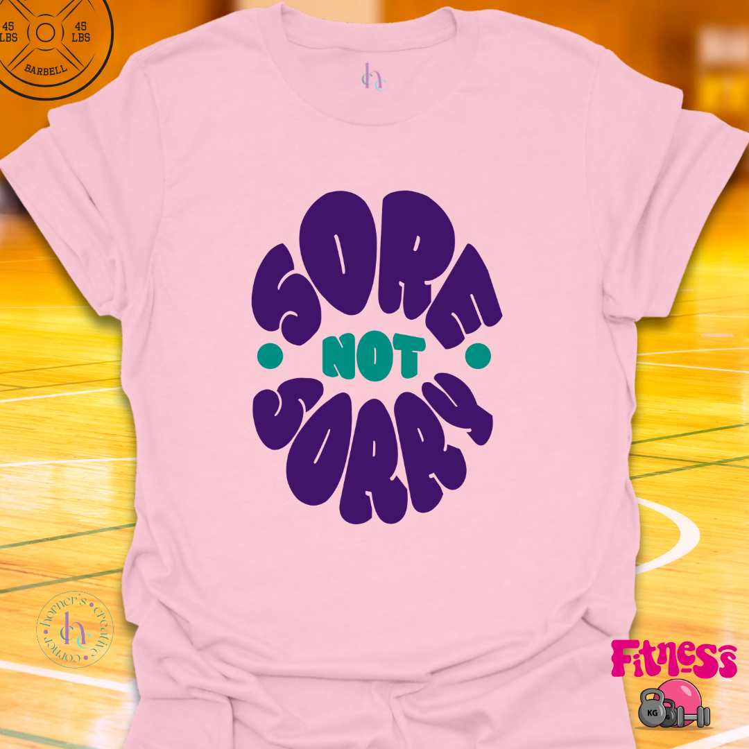 Sore Not Sorry T-Shirt