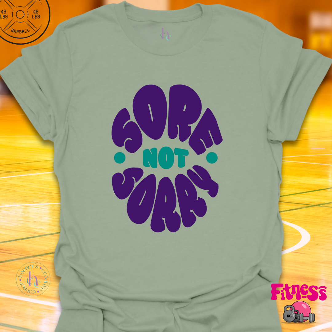 Sore Not Sorry T-Shirt